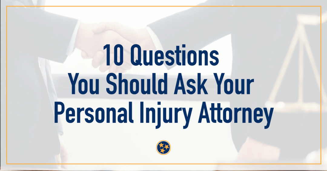 10 Questions You Should Ask Your Personal Injury Attorney