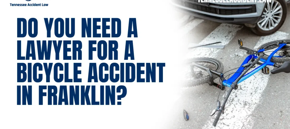 If you've been involved in a bicycle accident in Franklin, the aftermath can be overwhelming. You may be facing physical injuries, emotional distress, and mounting medical bills. At Tennessee Accident Law, we specialize in helping victims of bicycle accidents secure the compensation they deserve. This comprehensive guide explains why hiring a bicycle accident lawyer in Franklin is essential for protecting your rights and achieving justice. Call us today at 615-212-9866.