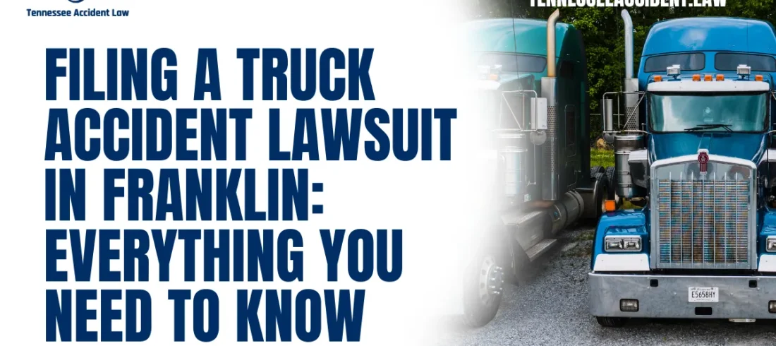 When involved in a truck accident lawsuit Franklin, understanding the legal landscape is essential to securing fair compensation for your injuries and damages. At Tennessee Accident Law, we specialize in representing victims of catastrophic injuries caused by negligent truck drivers and trucking companies. Our comprehensive guide will walk you through the process of filing a truck accident lawsuit in Franklin and highlight the steps necessary to protect your rights.