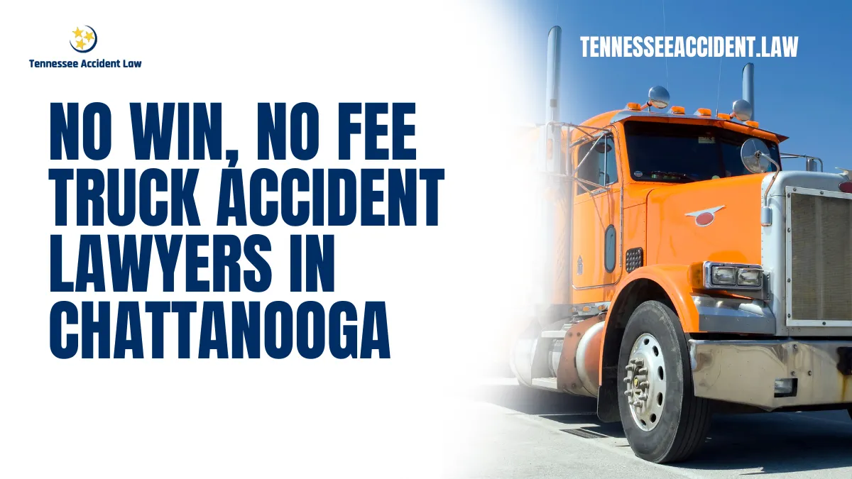 If you or a loved one has been injured in a truck accident, you need Truck Accident Lawyers No Win No Fee Chattanooga who are dedicated to protecting your rights. At Tennessee Accident Law, we specialize in representing victims of truck accidents and ensuring they receive the justice and compensation they deserve. Our no-win, no-fee guarantee means you can pursue your case without financial stress—pay nothing unless we win your case.