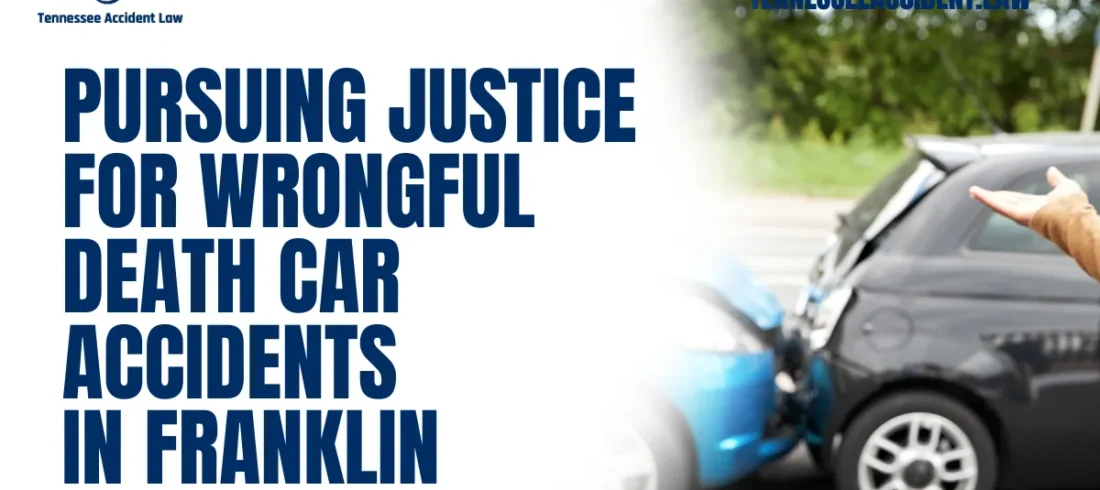 Losing a loved one in a car accident is an unimaginable tragedy, especially when the loss is due to someone else’s negligence. A wrongful death car accident in Franklin is more than just a personal loss; it’s a call to hold responsible parties accountable for their actions. At Tennessee Accident Law, we understand the pain and devastation families experience, and we are here to ensure justice is served. Contact us today at 615-212-9866 or complete a free case evaluation form to begin the path to justice.