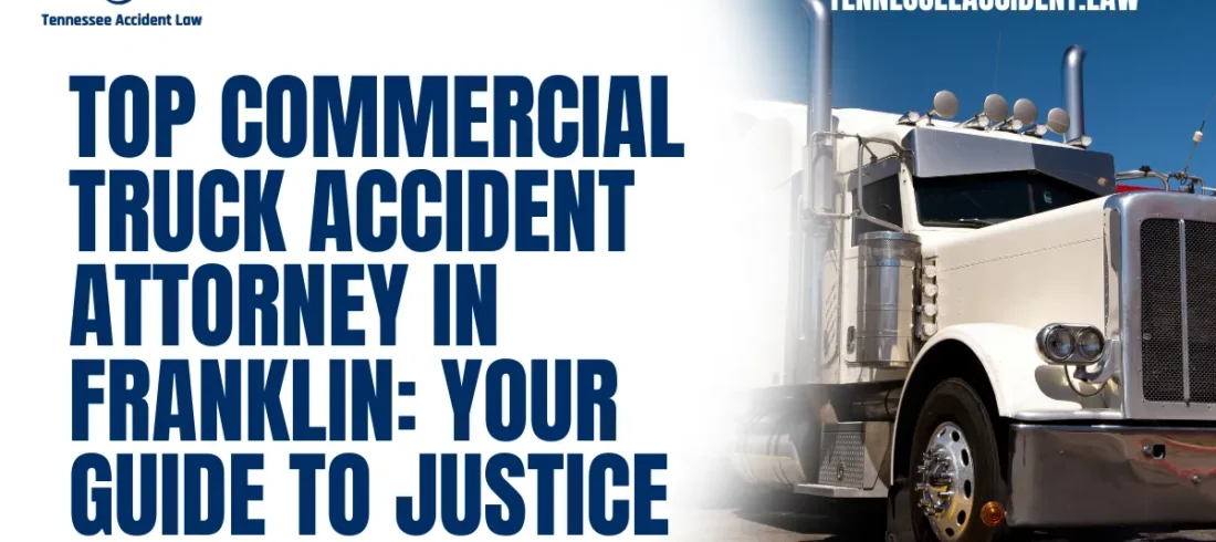 When you or a loved one is involved in a commercial truck accident in Franklin, it can be a life-altering event. The aftermath of such accidents often includes serious injuries, mounting medical bills, lost wages, and emotional trauma. At Tennessee Accident Law, we are dedicated to helping victims of truck accidents obtain the justice and compensation they deserve. As the leading commercial truck accident attorney in Franklin, we understand the complexities of these cases and fight aggressively on behalf of our clients.