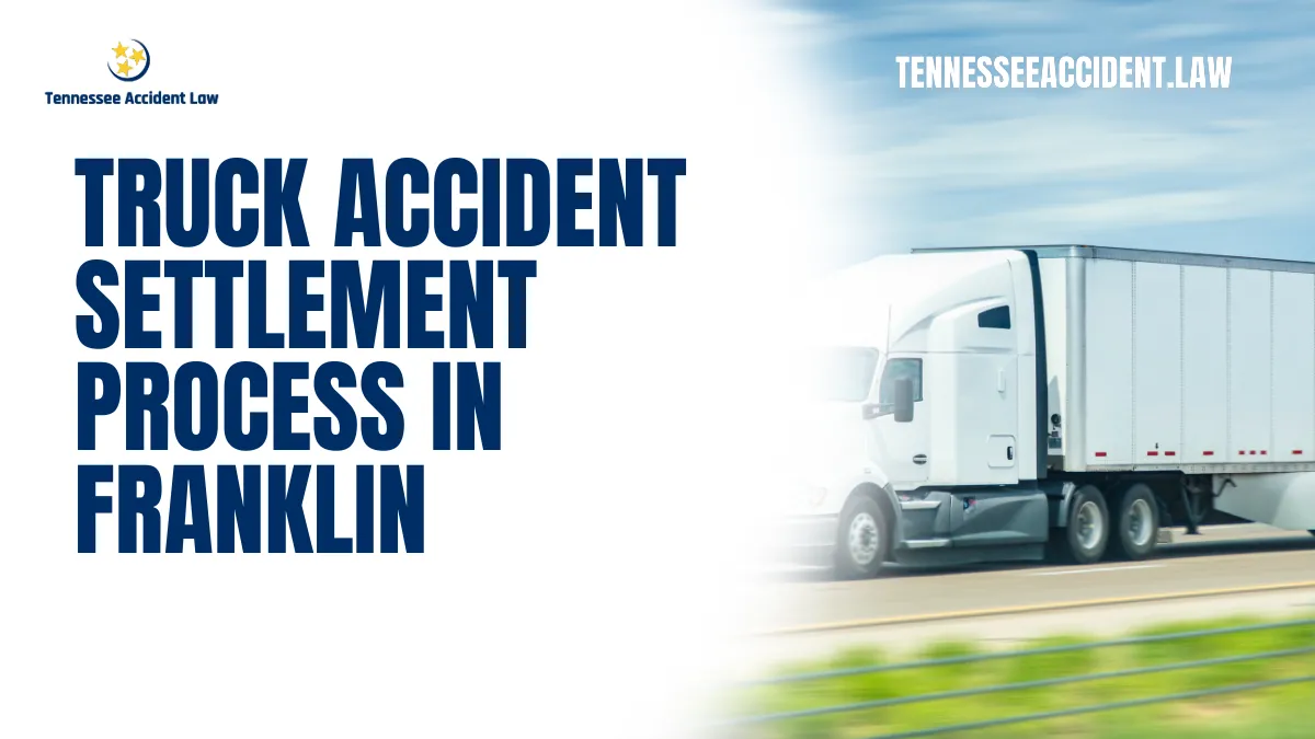 Navigating the truck accident settlement process in Franklin can be overwhelming, especially when dealing with injuries, damages, and legal complexities. At Tennessee Accident Law, we understand the challenges victims face after a truck accident and are committed to helping you secure the compensation you deserve. This comprehensive guide will walk you through every step of the truck accident settlement process in Franklin, ensuring you are fully informed and prepared.