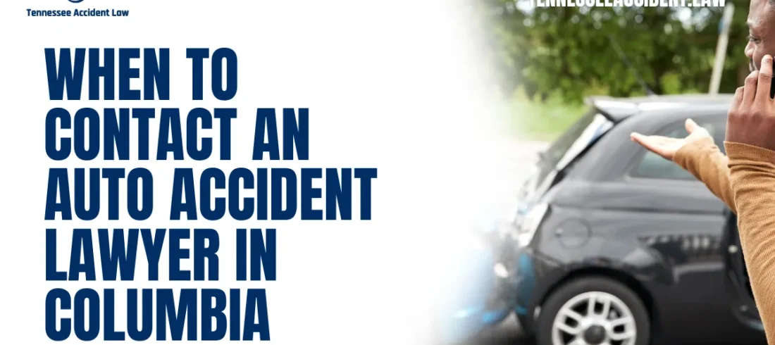 Accidents can disrupt lives in an instant, leaving victims overwhelmed and unsure about their next steps. At Tennessee Accident Law, we understand the stress and confusion that follows an accident. If you or a loved one has been injured in an auto accident in Columbia, it's crucial to know when to contact an auto accident lawyer in Columbia to protect your rights and secure the compensation you deserve.