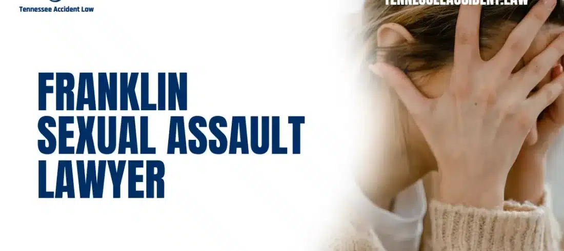 When you or a loved one has been the victim of sexual assault, it can be an incredibly traumatic and life-altering experience. In Franklin, Tennessee, victims of sexual assault have a right to seek justice and hold the perpetrators accountable for their actions. At Tennessee Accident Law, our experienced Franklin sexual assault lawyers are committed to helping victims navigate the legal complexities surrounding these cases. We are here to guide you through the process, offering compassionate support while fighting for the compensation and justice you deserve.