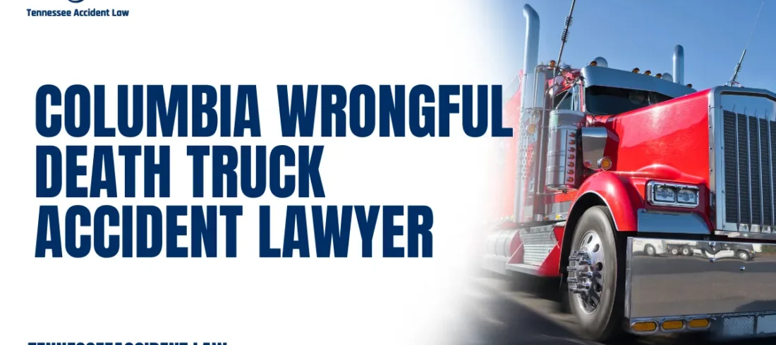 When a loved one is tragically lost due to a truck accident in Columbia, the devastation goes far beyond grief. Families face overwhelming emotional pain, financial burdens, and a complex legal process that can seem impossible to navigate alone. At Tennessee Accident Law, an experienced Columbia wrongful death truck accident lawyer is dedicated to guiding you through this difficult time, fighting tirelessly to hold negligent truck drivers, trucking companies, and insurers accountable for their actions.