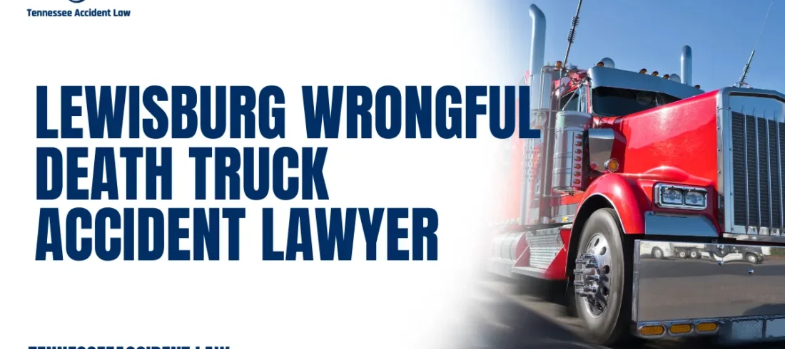 When a loved one is tragically killed in a truck accident, the consequences are overwhelming. Emotional devastation is often compounded by financial uncertainty, mounting expenses, and unanswered questions. At Tennessee Accident Law, we understand what families in Lewisburg go through during these painful times. As your trusted Lewisburg wrongful death truck accident lawyer, we are here to offer skilled legal representation and unwavering support while helping you pursue justice and full compensation.