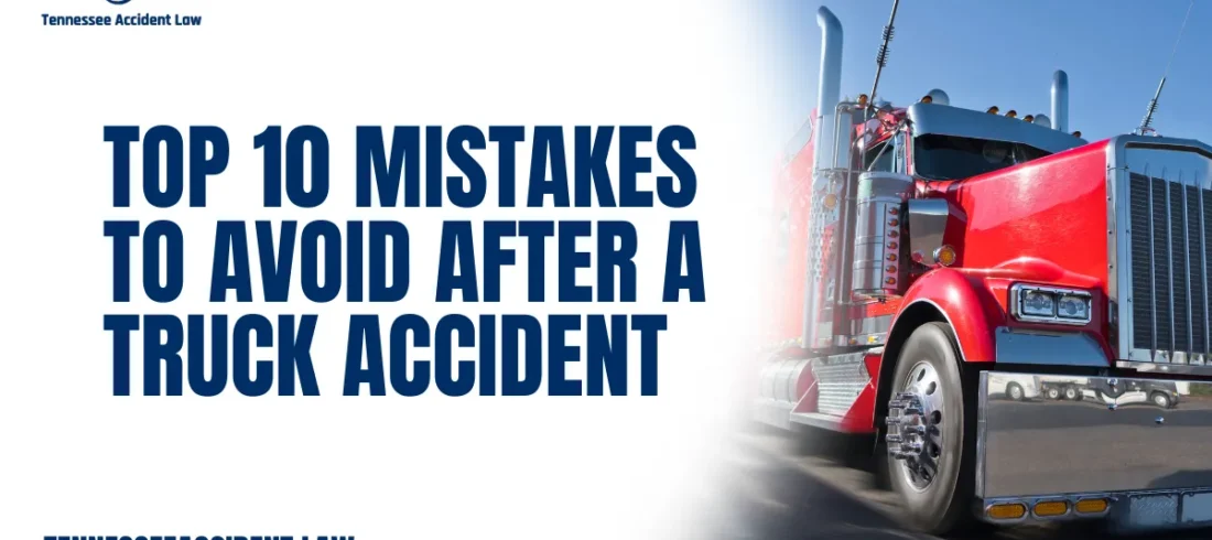 Truck accidents can be devastating, both physically and financially. At Tennessee Accident Law, we understand how overwhelming the aftermath can be. However, avoiding common mistakes after truck accident incidents can significantly impact the outcome of your claim. Below, we outline the top 10 mistakes after truck accident cases that victims must steer clear of to protect their legal rights and maximize compensation.