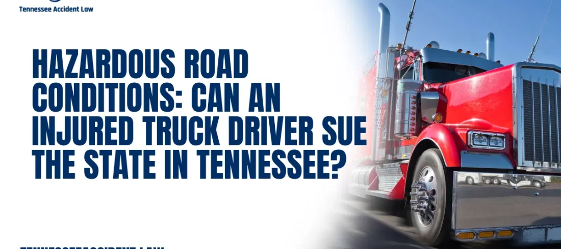 Tennessee truck drivers spend thousands of hours on the road each year. When highways, interstates, or local roads are poorly designed, improperly maintained, or dangerously marked, even the most careful driver can be put in an impossible situation. Potholes, missing signage, unsafe curves, inadequate drainage, and poorly managed construction zones can all cause serious crashes—often through no fault of the truck driver.