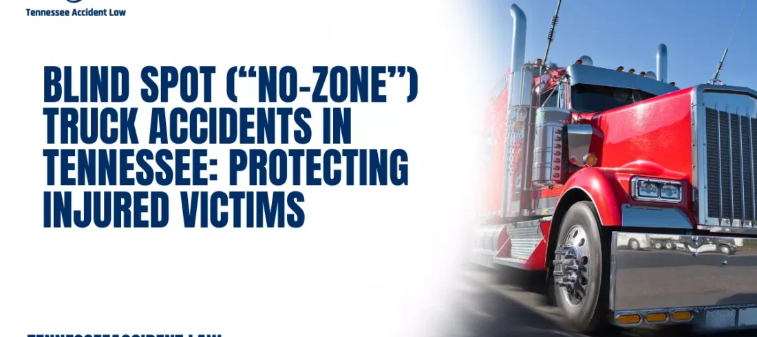 Commercial trucks have massive blind spots—often called “no-zones”—where passenger vehicles can disappear from a truck driver’s view. When truck drivers fail to properly check these blind spots before changing lanes or turning, the results can be catastrophic. Across Tennessee highways such as I-40, I-24, and I-65, blind spot truck accidents cause serious injuries and tragic fatalities every year.